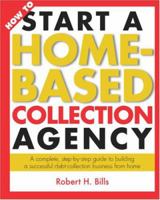 How to Start a Home-Based Collection Agency 0972843000 Book Cover