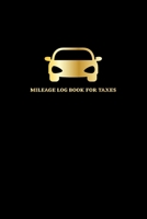 Mileage Log Book for Taxes: Driving Log, Mileage Record Book, Daily Tracking Miles Log Book, Vehicle Mileage Journal (Mileage Tracking Book) 1660382106 Book Cover