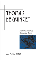 Thomas De Quincey: British Rhetoric's Romantic Turn 0809331489 Book Cover