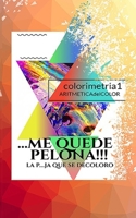 ME QUEDE PELONA!!! La p....ja que se decoloro: ARITMETICA DEL COLOR 1 (Spanish Edition) B087614RMV Book Cover
