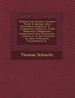 Medulla Iuris Canonici: Secund M Titulos in Quinque Libris Decretalium Gregorii P. IX. .... Complectens Librum III. in Quo Deducuntur Obligationes, Contractus & Jura Personarum, ... Librum IV. in Quo  1249477719 Book Cover