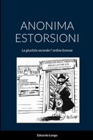 Anonima Estorsioni: La giustizia secondo l' ordine forense 1446797767 Book Cover