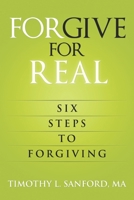 Forgive For Real: Six steps to Forgiving 1093880805 Book Cover