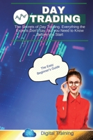 Day Trading: The Best and Complete Guide on Day Trading and Swing Trading. Contains Secret Techniques for Quick Earning 1801563330 Book Cover