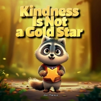 Kindness Is Not a Gold Star: A Funny Rhyming Story About Humility, Helping Quietly, and Random Acts of Kindness B0GM19W8PN Book Cover