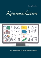 Kommunikation: ist, wenn man sich trotzdem versteht! (German Edition) 3752645628 Book Cover