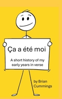 Ça a été moi: A short history of my early years in verse 130089833X Book Cover