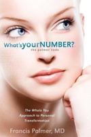What's Your Number the Palmer Code: The Whole You Approach to Personal Transformation 1467900508 Book Cover