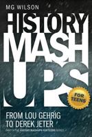History Mashups for Teens: From Lou Gehrig to Derek Jeter 1944027092 Book Cover