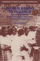 From Blessing to Violence: History and Ideology in the Circumcision Ritual of the Merina (Cambridge Studies in Social and Cultural Anthropology) 0521314046 Book Cover
