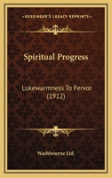 Spiritual Progress: Lukewarmness To Fervor 0548698511 Book Cover