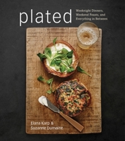Plated: Weeknight Dinners, Weekend Feasts, and Everything in Between 1101903937 Book Cover