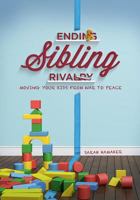 Ending Sibling Rivalry: Moving Your Kids from War to Peace 0834133644 Book Cover