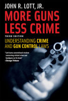 More Guns, Less Crime: Understanding Crime and Gun-Control Laws 0226493636 Book Cover