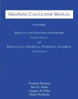 Graphing Calculator Manual to Accompany Precalculus: Functions and Graphs and Precalculus: Graphical, Numerical, Algebraic 0201700689 Book Cover