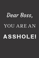 Dear Boss, You are an Asshole!: Blank Lined Journal to Write in For Work or Office Funny Notebooks for Adults 1712124242 Book Cover