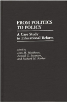 From Politics to Policy: A Case Study in Educational Reform 0275937364 Book Cover