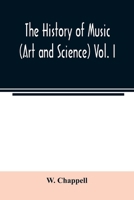 The History of Music (Art and Science): From the Earliest Records to the Fall of the Roman Empire 9354007295 Book Cover