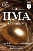 The IIMA Story: The DNA Of An Institution 8184001924 Book Cover