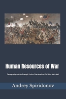 Human Resources of War: Demography and the Strategic Limits of the American Civil War, 1861–1865 B0GRTPHP5J Book Cover