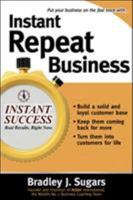 Instant Repeat Business: Loyalty Strategies That Keep Customers Coming Back (Instant Success) 0071466665 Book Cover
