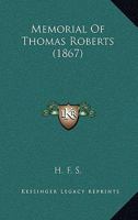 Memorial Of Thomas Roberts 1165681684 Book Cover