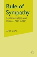 Rule of Sympathy: Sentiment, Race, and Power, 1750-1850 1349387622 Book Cover