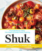 Shuk: From Market to Table, the Heart of Israeli Home Cooking 1579656722 Book Cover