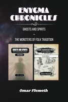 Enygma Chronicles: Ghosts and Spirits + The Monsters of Folk Tradition: 2 Books in 1 B0CMXCSQ1W Book Cover