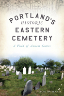 Portland’s Historic Eastern Cemetery: A Field of Ancient Graves 1625859961 Book Cover