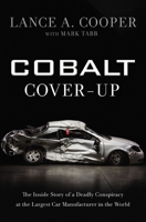 Cobalt Cover-Up: The Inside Story of a Deadly Conspiracy at the Largest Car Manufacturer in the World 0310356261 Book Cover