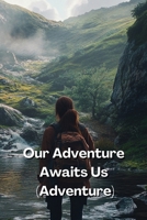 Our Adventure Awaits Us (Adventure) B0DSGCRF6V Book Cover
