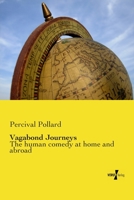 Vagabond Journeys; the Human Comedy at Home and Abroad 1104519739 Book Cover
