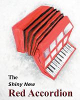 The Shiny New Red Accordion 147760880X Book Cover