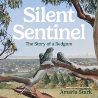 Silent Sentinel: The Story of a Redgum 1923386808 Book Cover