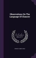 Observations on the Language of Chaucer 1343119006 Book Cover