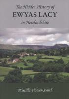 Hidden History of Ewyas Lacy, Herefordshire 1906663815 Book Cover