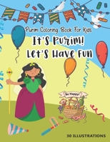 Purim Coloring Book For Kids: It's Purim! Let's Have Fun With 30 Illustrations B08WZCD2NK Book Cover