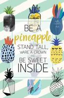 Be a pineapple: Inspirational Quotes Journal Notebook, Dot Grid Composition Book Diary (110 pages, 5.5x8.5"): Pocket size Inspirational Quotes Journal Notebook, Dot Grid (110 pages, 5.5x8.5") 1548736023 Book Cover