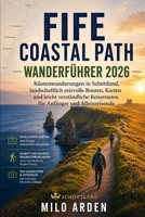 FIFE COASTAL PATH WANDERFÜHRER 2026: Küstenwanderungen in Schottland, landschaftlich reizvolle Routen, Karten und leicht verständliche Reiserouten für ... PATHFINDER TRAILS SERIES) (German Edition) B0H756D7XJ Book Cover