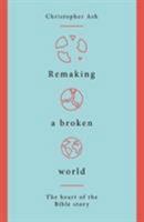 Remaking A Broken World 1850788731 Book Cover