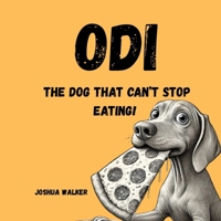 Odi Can't Stop Eating! (Odi The Vizsla) B0F1JB4D2J Book Cover