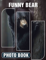Funny Bear Photo Book: Collection Of 40 Hilarious Bear Images That Bring Joy And Laughter B0DPXGQRF4 Book Cover
