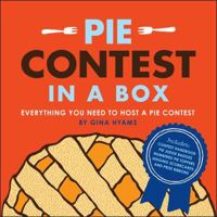 Pie Contest in a Box: Everything You Need to Host a Pie Contest 1449401015 Book Cover