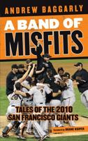 A Band of Misfits: Tales of the 2010 San Francisco Giants 1600785980 Book Cover