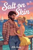 Salt On Skin: A Steamy Small-Town sexy Romance 18+ B0GQXZBD4R Book Cover