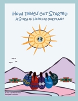 How Things Got Started: A Story of Hope for Our Planet 1257846574 Book Cover