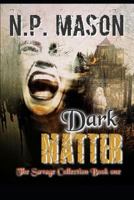 Dark Matter: The Savage Collection 1718021097 Book Cover