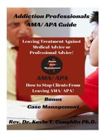 Addiction Professionals AMA/ APA Guide: How to Keep Clients From Leaving AMA/ AP 1976399092 Book Cover