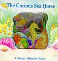 The Curious Seahorse (Magic Windows: Pull the Tabs! Change the Pictures!) 0895776391 Book Cover
